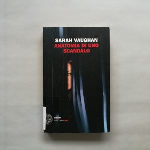 Anatomia di uno scandalo di Sarah Vaughan